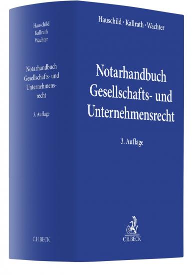 Notarhandbuch Gesellschafts- und Unternehmensrecht | Hauschild