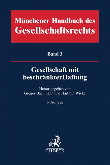 Münchener Handbuch des Gesellschaftsrechts, Band 3: Gesellschaft mit beschränkter Haftung | Bachmann