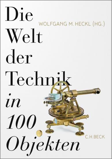 Die Welt der Technik in 100 Objekten | Heckl