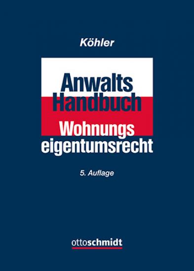 Anwalts-Handbuch Wohnungseigentumsrecht | Köhler