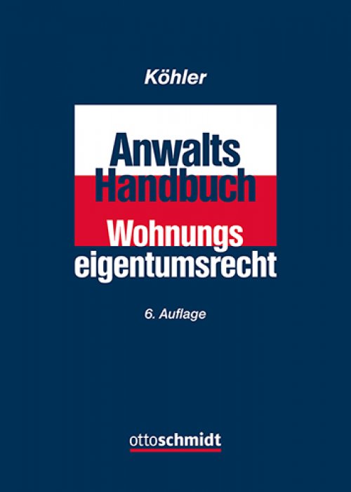 Anwalts-Handbuch Wohnungseigentumsrecht | Köhler