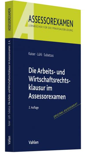 Die Arbeits- und Wirtschaftsrechtsklausur im Assessorexamen | Kaiser