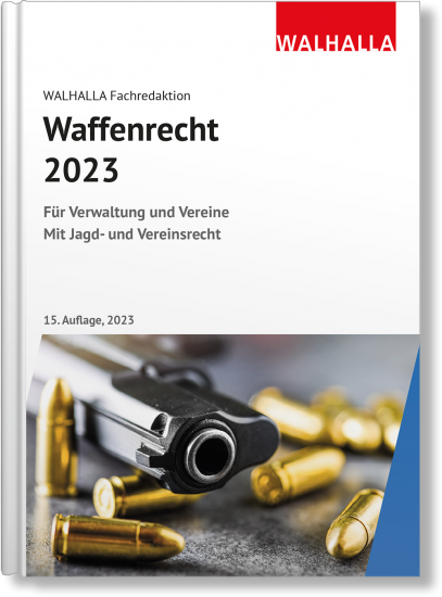 Waffenrecht 2023 | Walhalla Fachredaktion