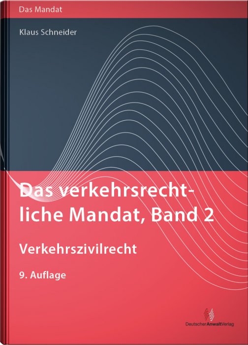 Das verkehrsrechtliche Mandat, Band 2: Verkehrszivilrecht | Schneider