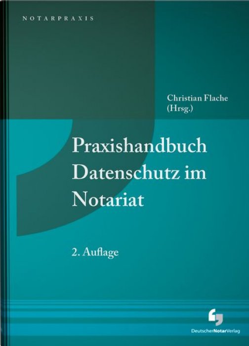 Praxishandbuch Datenschutz im Notariat | Flache