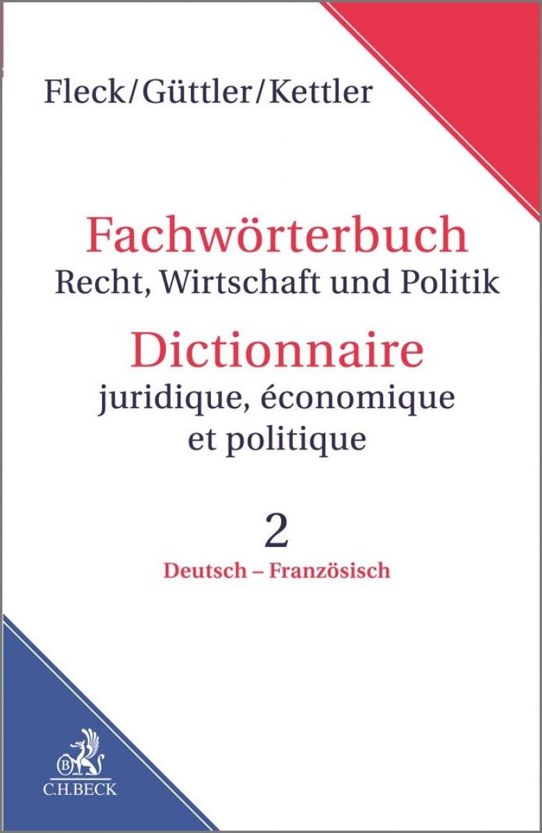 Fachwörterbuch Recht, Wirtschaft & Politik = Dictionnaire juridique, économique et politique • Band 2 | Fleck