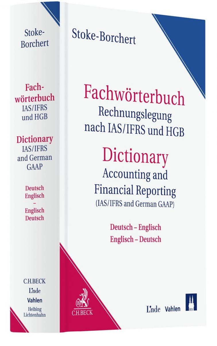 Fachwörterbuch Rechnungslegung nach IAS/IFRS und HGB = Dictionary of Accounting and Financial Reporting (IAS/IFRS and German GAAP) | Stoke-Borchert