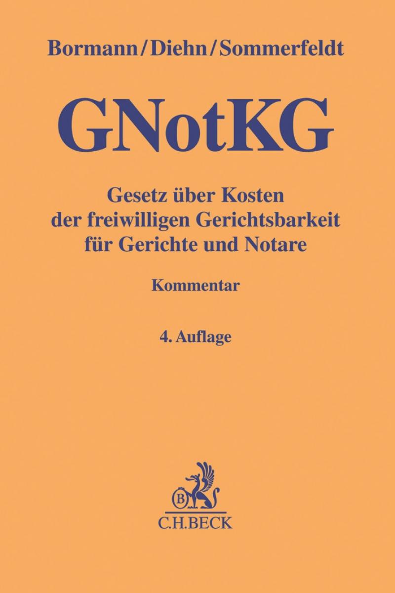 Gesetz über Kosten der freiwilligen Gerichtsbarkeit für Gerichte und Notare: GNotKG | Bormann
