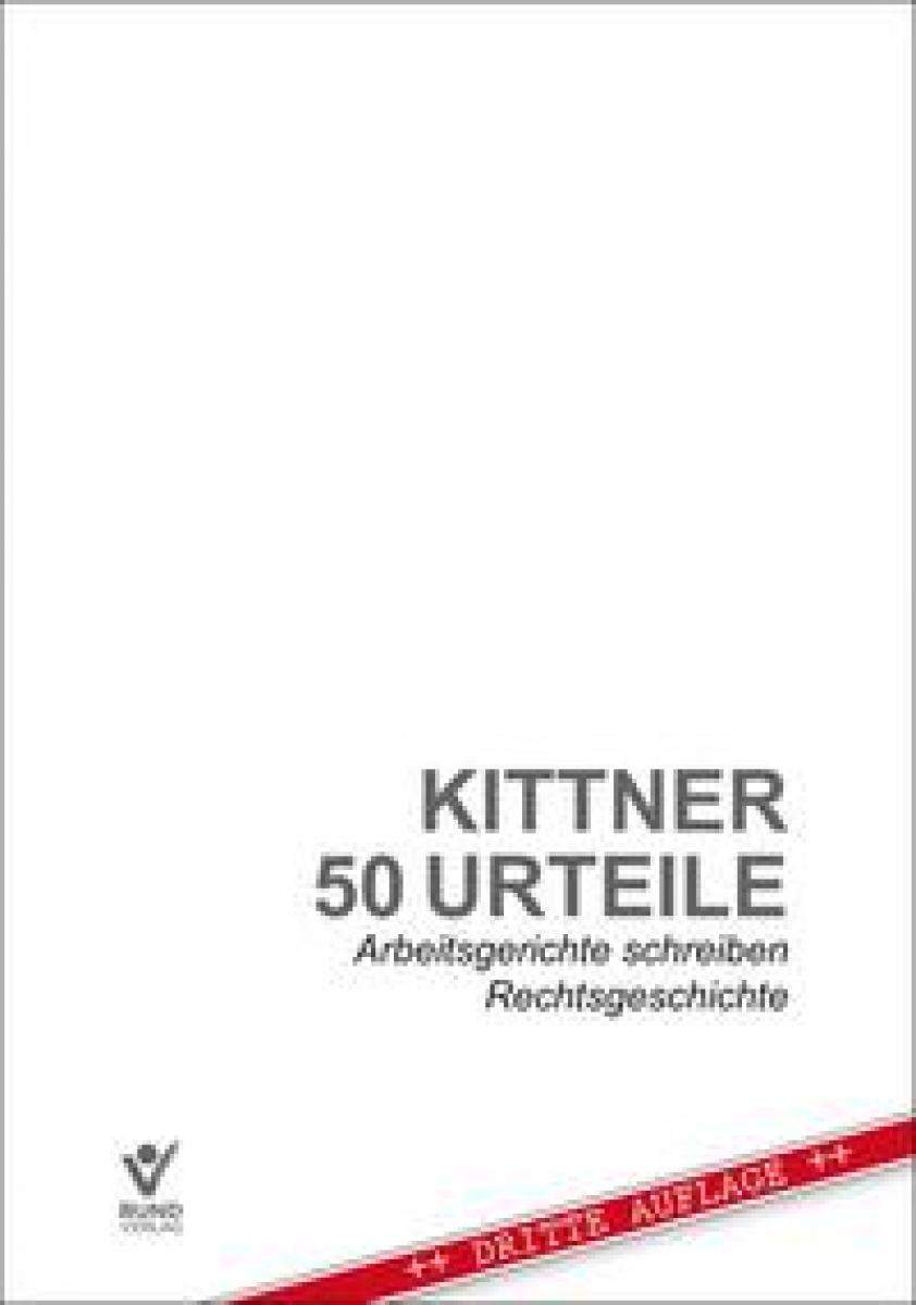 50 Urteile - Arbeitsgerichte schreiben Rechtsgeschichte | Kittner