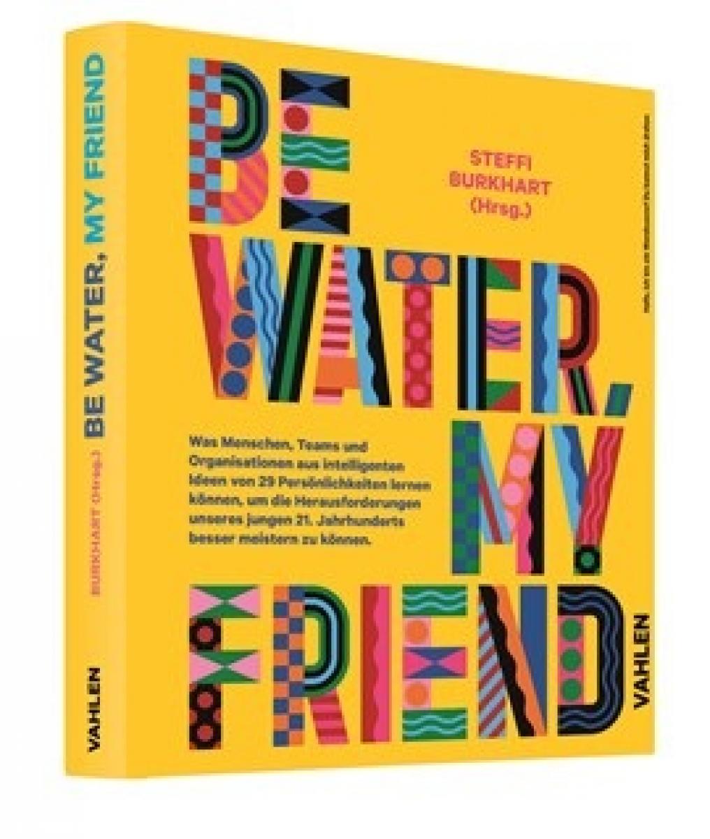 Be water, my friend | Burkhart