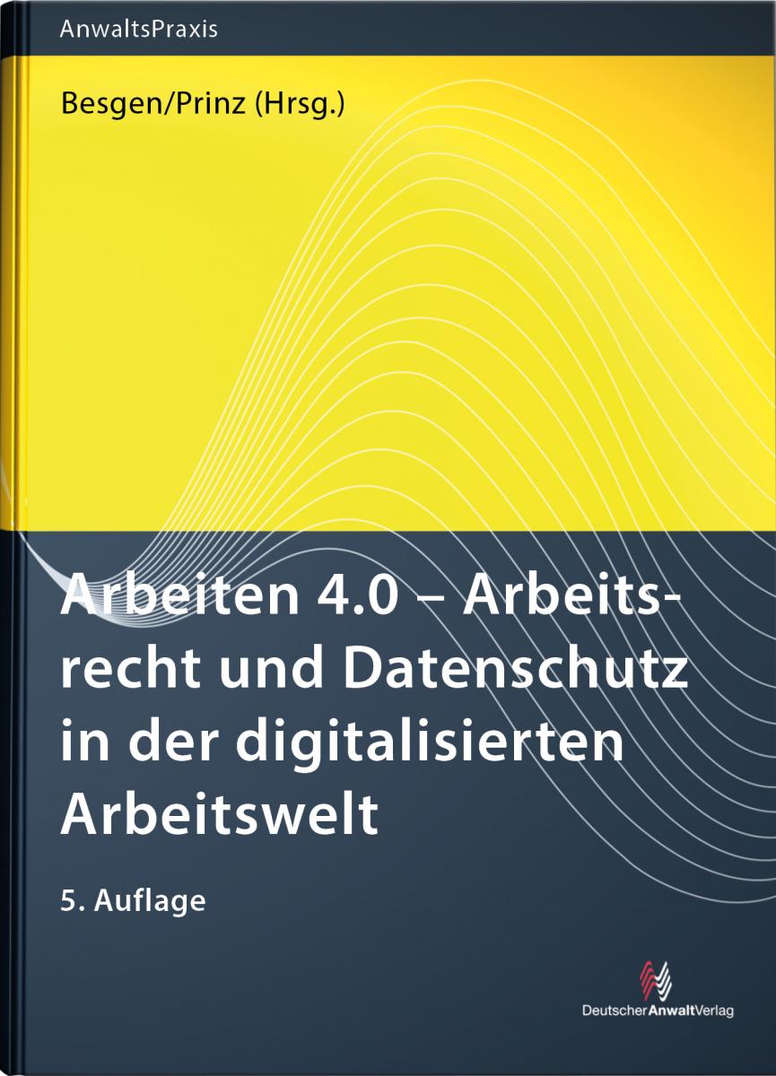Arbeiten 4.0 - Arbeitsrecht und Datenschutz in der digitalisierten Arbeitswelt | Besgen
