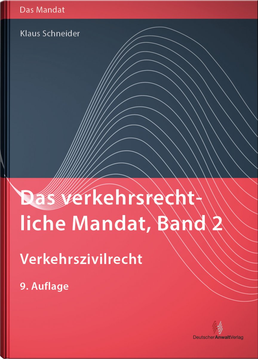 Das verkehrsrechtliche Mandat, Band 2: Verkehrszivilrecht | Schneider