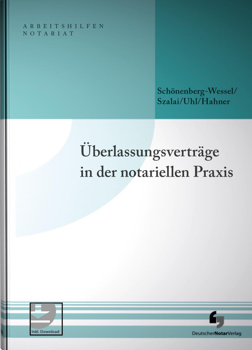 Überlassungsverträge in der notariellen Praxis | Schönenberg-Wessel