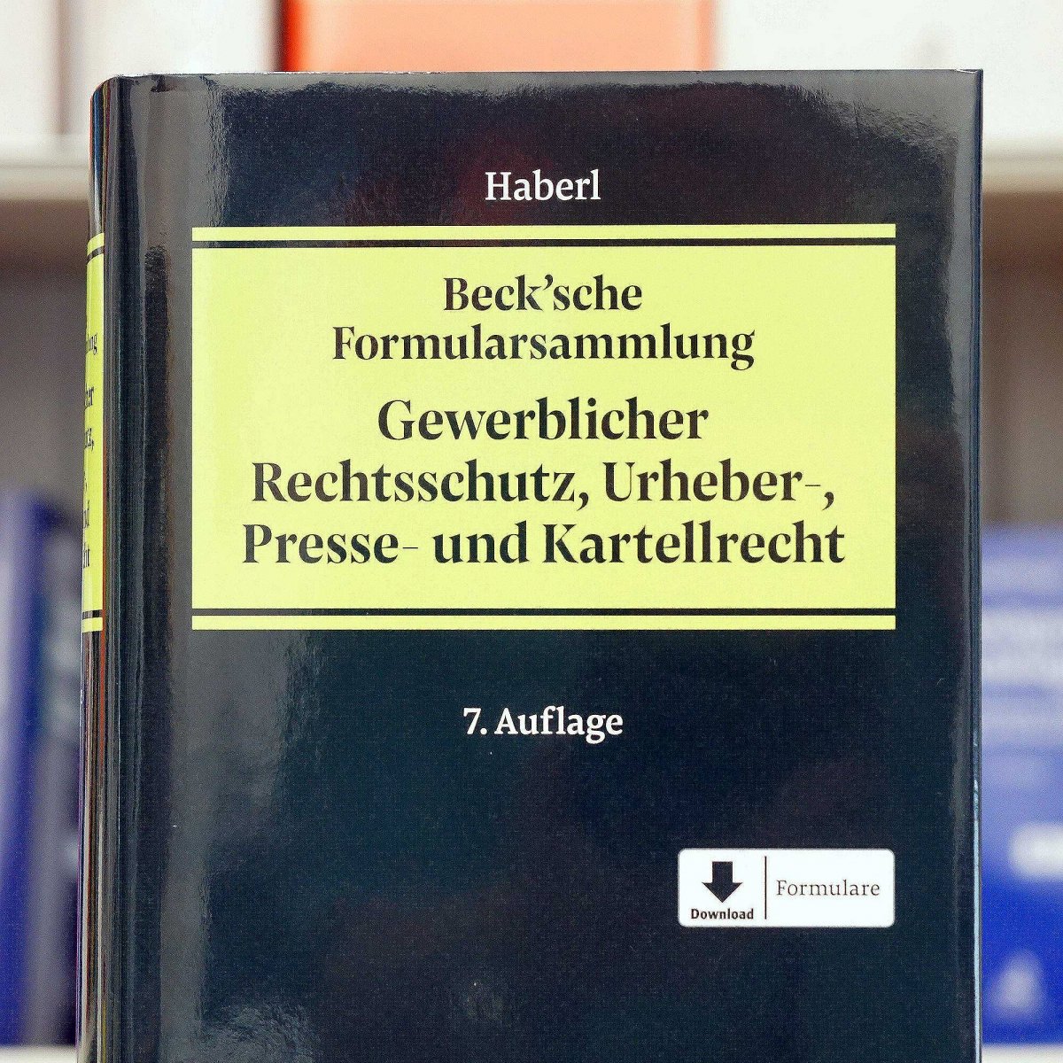 Beck'sche Formularsammlung Gewerblicher Rechtsschutz, Urheber-, Presse- und Kartellrecht | Haberl